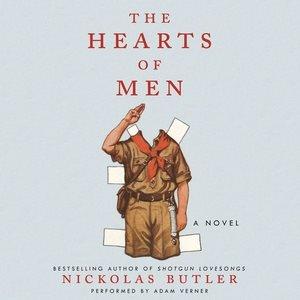 The hearts of men : a novel / Nickolas Butler.