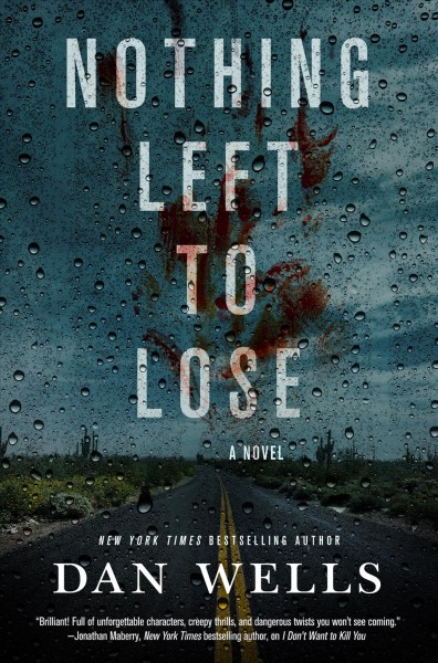 Nothing left to lose : a novel / Dan Wells.