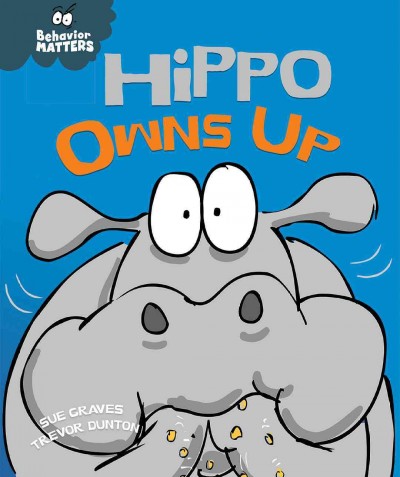 Hippo owns up by Sue Graves ; illustrated by Trevor Dunton