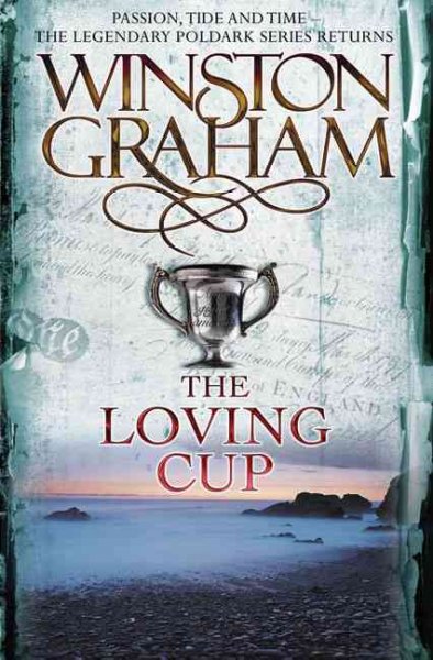 The loving cup : a novel of Cornwall, 1813-1815 / Winston Graham.