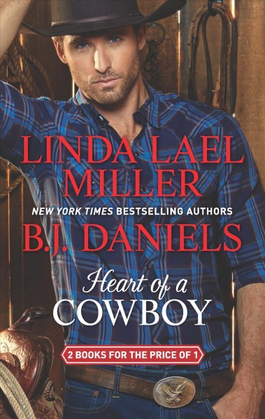 Heart of a cowboy / Linda Lael Miller ; B. J. Daniels.