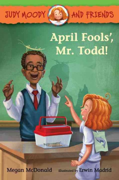 April Fool's, Mr. Todd! / Megan McDonald ; illustrated by Erwin Madrid ; based on the characters created by Peter H. Reynolds.