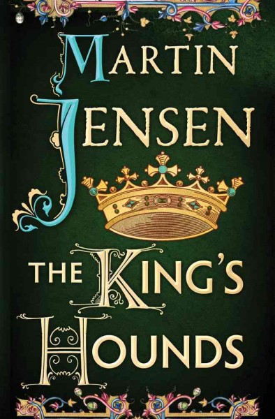 The king's hounds / Martin Jensen ; translated by Tara Chace.