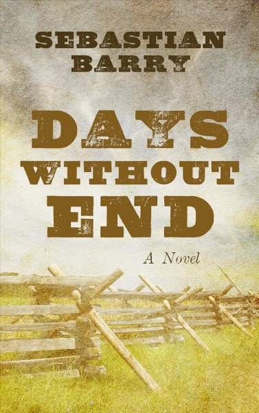 Days without end / Sebastian Barry.