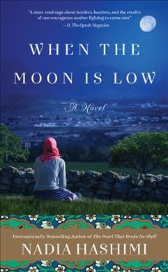 When the moon is low : a novel / Nadia Hashimi.