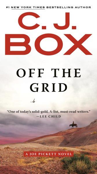 Off the grid :  a Joe Pickett novel / C.J. Box.