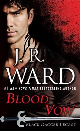 Blood vow : black dagger legacy / J.R. Ward.