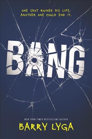 Bang : a novel / by Barry Lyga.