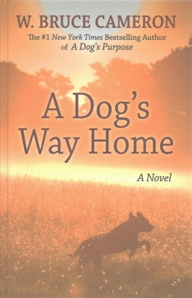 A dog's way home [text (large print)] / W. Bruce Cameron.