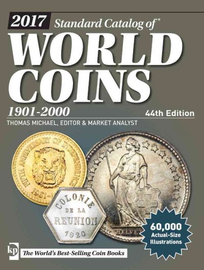 2017 Standard catalog of world coins. 1901-2000 / Thomas Michael, editor & market analyst.