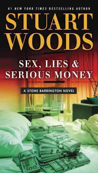 Sex, lies & serious money / Stuart Woods.