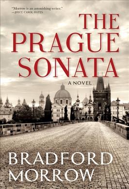 The Prague sonata : a novel / Bradford Morrow.