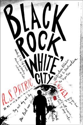 Black rock white city : a novel / A. S. Patrić.