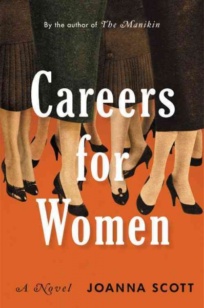 Careers for women : a novel / Joanna Scott.