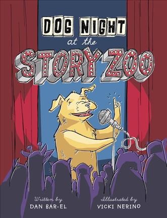 Dog night at the story zoo / written by Dan Bar-el ; illustrated by Vicki Nerino.