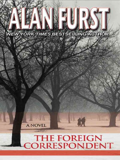 The foreign correspondent  [large print]/ Alan Furst.