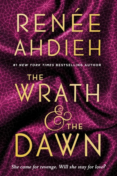 The wrath & the dawn / Renée Ahdieh.