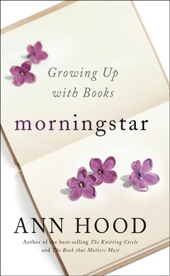 Morningstar : growing up with books / Ann Hood.