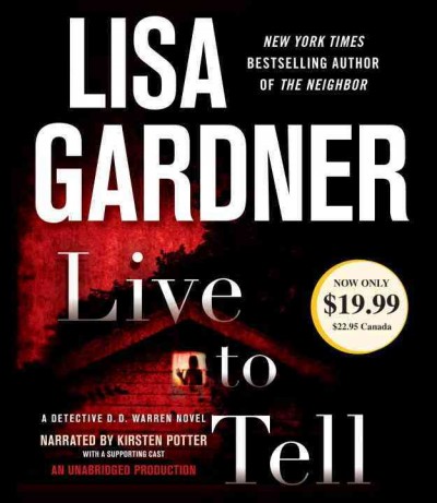 Live to tell [sound recording (CD)] / written by Lisa Gardner ; read by Kirsten Potter.