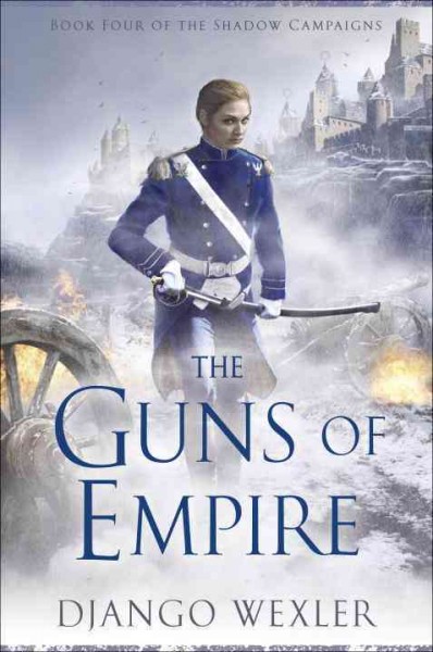 The guns of empire / Django Wexler.