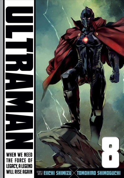 Ultraman : when we need the force of legacy, a legend will rise again. 8 / story & art by Eiichi Shimizu, Tomohiro Shimoguchi ; translation, Joe Yamazaki ; English adaptation, Stan!.