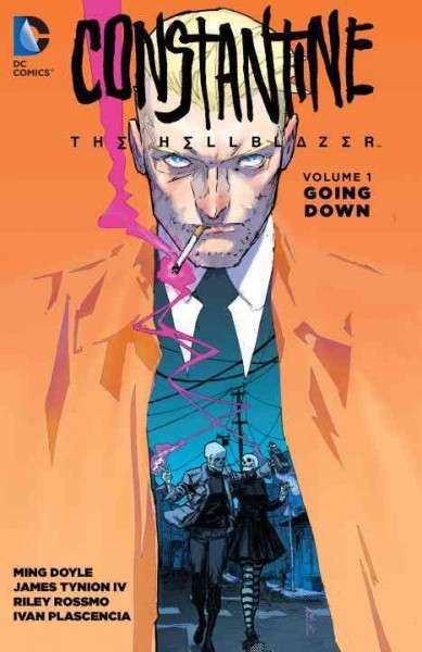 Constantine, the Hellblazer. Volume 1, Going down / written by Ming Doyle, James Tynion IV ; art by Riley Rossmo, Ming Doyle, Vanesa Del Rey, Chris Visions, Scott Kowalchuck ; color by Ivan Plascensia, Lee Loughridge ; letters by Tom Napolitano, Sal Cipriano.