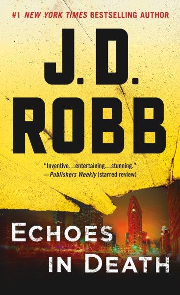 Echoes in death / J.D. Robb.