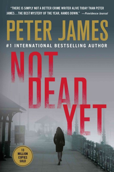 Not dead yet / Peter James. {B}