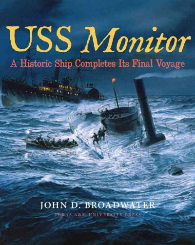 USS Monitor : an historic ship completes its final voyage / John D. Broadwater ; foreword by James P. Delgado. {B}