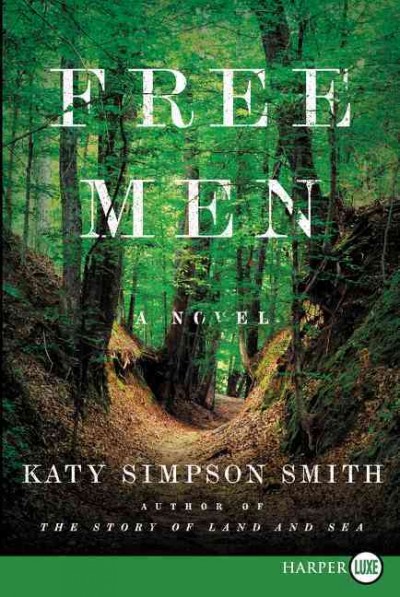 Free men [large print] large print{LP}  novel  / Katy Simpson Smith.
