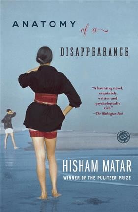 Anatomy of a disappearance / Hisham Matar. {B}