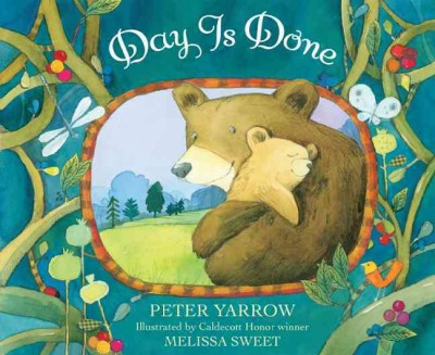 Day is done / by Peter Yarrow ; illustrated by Melissa Sweet. {B}