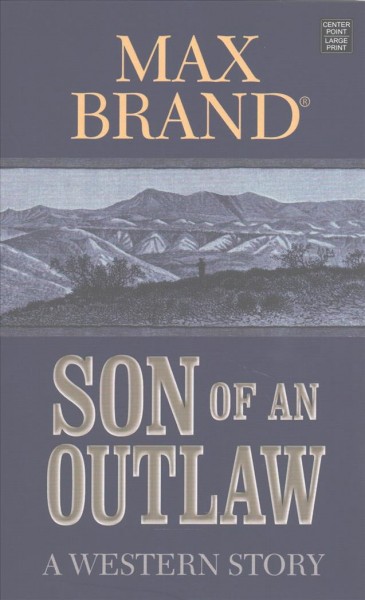 Son of an outlaw : a western story / Max Brand.