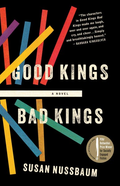 Good kings bad kings : a novel / by Susan Nussbaum. {B}