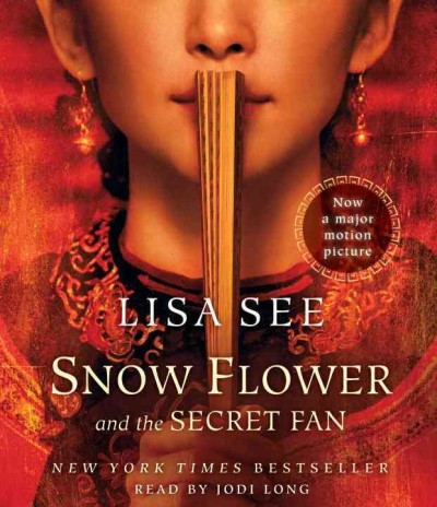 Snow flower and the secret fan [sound recording] / Lisa See.