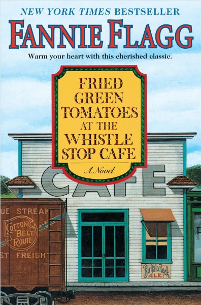 Fried green tomatoes at the Whistle Stop Cafe / Book{B}