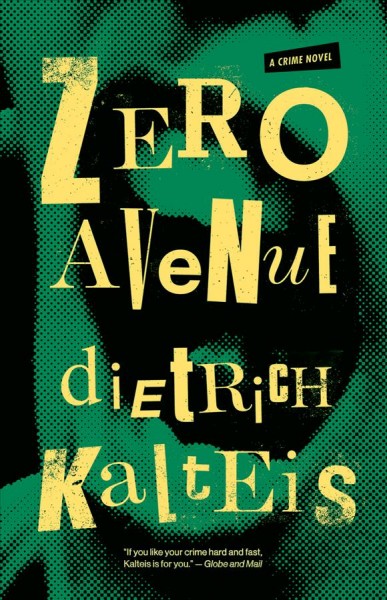 Zero Avenue : a crime novel / Dietrich Kalteis.
