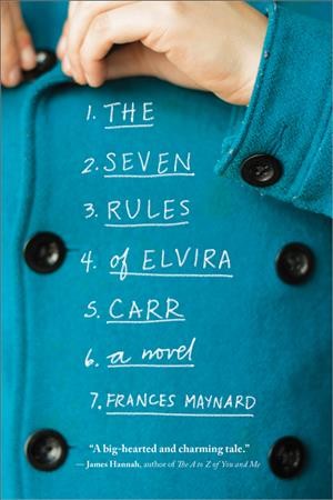 The seven rules of Elvira Carr : a novel / Frances Maynard.