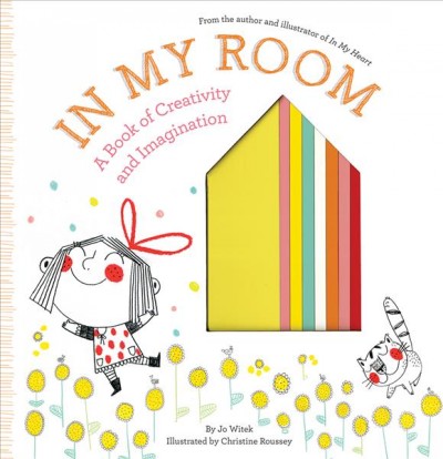 In my room : a book of creativity and imagination / by Jo Witek ; illustrated by Christine Roussey.