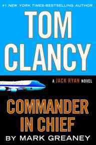 Tom Clancy commander in chief / Mark Greaney.