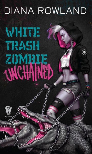 White trash zombie unchained / Diana Rowland.