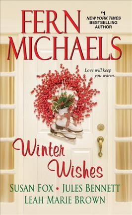 Winter wishes / Fern Michaels, Susan Fox, Jules Bennett, Leah Marie Brown.