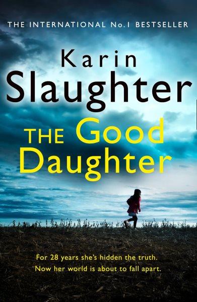 The good daughter / Karin Slaughter.