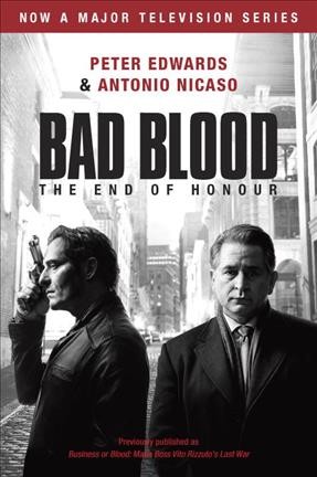 Bad blood : the end of honour / Peter Edwards & Antonio Nicaso.