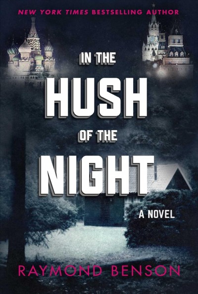 In the hush of the night : a novel / Raymond Benson.
