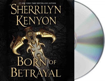 Born of betrayal  [Sound recording] / Sherrilyn Kenyon.