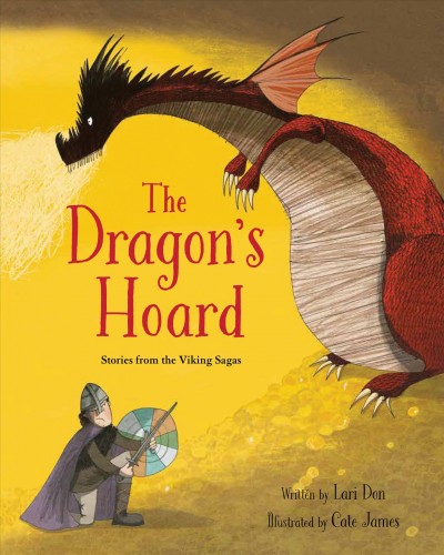 The dragon's hoard : stories from the Viking sagas / written by Lari Don ; illustrated by Cate James.
