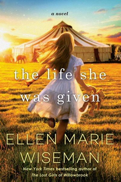 The life she was given / Ellen Marie Wiseman.