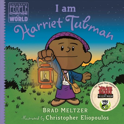 I am Harriet Tubman / Brad Meltzer ; illustrated by Christopher Eliopoulos.