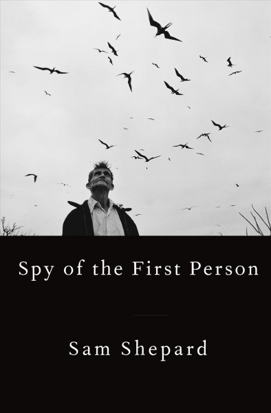 Spy of the first person / Sam Shepard.